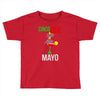 cinco que mayo Toddler T-shirt