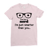 i'm not a nerd i'm just smarter than you Ladies Fitted T-Shirt