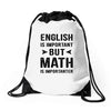 English Is Important But Math Is Importanter Drawstring Bags