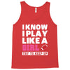 I Know I Play Like A Girl Try To Keep Up Tank Top