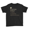 coffee then human resources Youth Tee