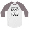 id rather have sand in my toes 3/4 Sleeve Shirt