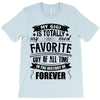 My Gigi is Totally My Most Favorite Guy Of All Time In The History Of T-Shirt