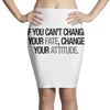 IF YOU CANT CHANGE Pencil Skirts