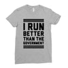 i run better than gorvernment Ladies Fitted T-Shirt