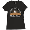 leave me alone talking to my cat today Ladies Fitted T-Shirt