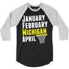 January February Michigan April - March Madness Basketball 3/4 Sleeve Shirt