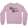science bitch (2) Crewneck Sweatshirt