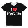 I love Penicillin All Over Women's T-shirt