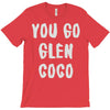 you go glen coco T-Shirt