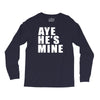 aye he's mine funny Long Sleeve Shirts