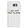i got off the plane Samsung Galaxy S7 Case