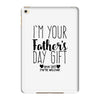 I'm Your Father's Day Gift Mom Says You're Welcome iPad Mini 4