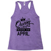 Queens Are Born In April Racerback Tank