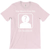 you won't find me on facebook geeky T-Shirt