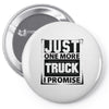 Just One More Truck I Promise Pin-back button