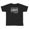 unheil havoc since 1957 Toddler T-shirt