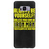 always be yourself unless you can be iron man Samsung Galaxy S8 Plus