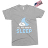 All You Need is Sleep Exclusive T-shirt