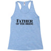 father of the bride Racerback Tank
