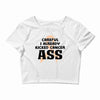 Careful I Already Kicked Cancer Ass Crop Top