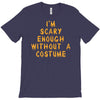 i'm scary enough T-Shirt
