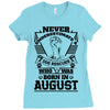 Never Underestimate Dog Rescuer Who Was Born August Ladies Fitted T-Shirt