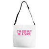 i'm 21... buy me a shot Adjustable Strap Totes
