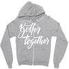 better together 3 Zipper Hoodie