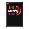 She Wants The D - Dunkin Donuts iPad Mini 4