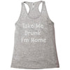 take me drunk i'm home Racerback Tank