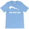 just don't care T-Shirt