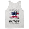 Veteran Don't Thank Me Thank My Brothers Who Never Came Back Tank Top