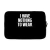 i have nothing to wear Laptop sleeve