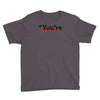 you're Youth Tee