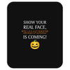 show your real face, halloween is coming Mousepad