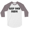 keep your friends 3/4 Sleeve Shirt