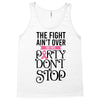 the fight ain't over so the party don't stop Tank Top