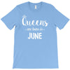 queens are born in june. T-Shirt