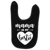 Mama is My Bestie Baby Bibs