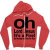 oh lord jesus it's a fire Zipper Hoodie