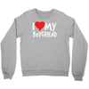 i love my boyfriend Crewneck Sweatshirt