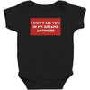 I Don't See You In My Dreams Anymore Baby Bodysuit