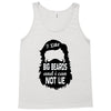 i like big beards and i cannot lie Tank Top