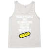 french people are so hard they eat pain for breakfast Tank Top