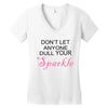 don't let anyone dull your sparkle Women's V-Neck T-Shirt