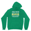 You Guys Want To Get Rufus Back Or What Sametimeless Unisex Hoodie