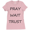 pray wait trust Ladies Fitted T-Shirt