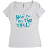 have you seen this snail Women's Triblend Scoop T-shirt