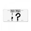 wait,what License Plate